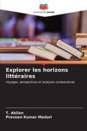 Explorer les horizons littéraires di T. Akilan, Praveen Kumar Maduri edito da Editions Notre Savoir