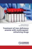 Treatment of iron deficiency anemia with erythropoies-enhancing drugs di Gulbahor Bektasheva, Boburbek Abdulazizxojiyev edito da LAP LAMBERT Academic Publishing
