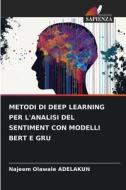 METODI DI DEEP LEARNING PER L'ANALISI DEL SENTIMENT CON MODELLI BERT E GRU di Najeem Olawale Adelakun edito da Edizioni Sapienza