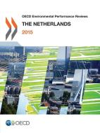 The Netherlands 2015 di Organisation for Economic Co-Operation and Development edito da Organization For Economic Co-operation And Development (oecd