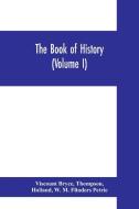 The book of history. A history of all nations from the earliest times to the present, with over 8,000 illustrations (Vol di Viscount Bryce, Thompson, Holland edito da Alpha Editions
