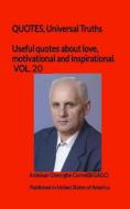 Useful quotes about love, motivational and inspirational. VOL.20: QUOTES, Universal Truths di Ardelean Gheorghe Cornel(bigagc) edito da LIGHTNING SOURCE INC