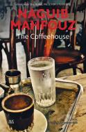 The Coffeehouse di Naguib Mahfouz edito da AMER UNIV IN CAIRO PR