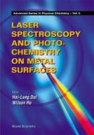 Laser Spectroscopy And Photochemistry On Metal Surfaces - Part 2 di Dai Hai-lung edito da World Scientific