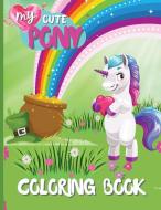 My Cute Pony Coloring Book di Bas McSerban edito da Serban Bogdan