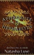 Aphrodite And Hephaestus di Luxe Natasha Luxe edito da Rare Books