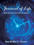 Journal of Life: Daily reflections from a kid's perspective di Gon XI Rho C. Tecson edito da XLIBRIS US