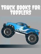 Truck Books For Toddlers di mm edito da Independently Published