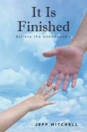 It Is Finished di Jeff Mitchell edito da Fulton Books