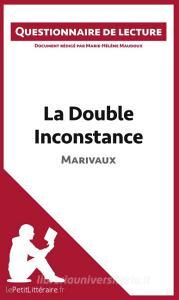 Ebook La Double Inconstance de Marivaux (Questionnaire de lecture) di lePetitLitteraire, Marie-Hélène Maudoux edito da lePetitLitteraire.fr