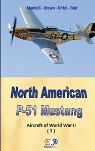 Ebook North American P-51 Mustang di Mantelli - Brown - Kittel - Graf edito da R.E.I. Editions