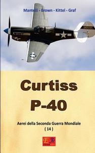 Ebook Curtiss P-40 di Mantelli - Brown - Kittel - Graf edito da R.E.I. Editions