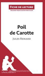 Ebook Poil de carotte de Jules Renard (Fiche de lecture) di lePetitLitteraire, Delphine Leloup edito da lePetitLitteraire.fr