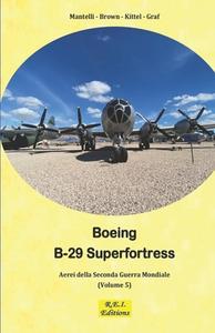 Ebook Boeing B-29 La Super Fortezza di Mantelli - Brown - Kittel - Graf edito da R.E.I. Editions