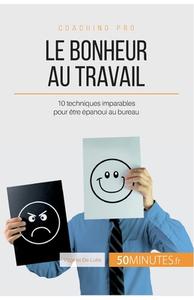 Ebook Le bonheur au travail di Virginie De Lutis, 50minutes edito da 50Minutes.fr