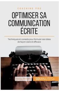 Ebook Optimiser sa communication écrite di 50Minutes, Florence Schandeler edito da 50Minutes.fr