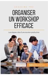 Ebook Organiser un workshop efficace di 50Minutes, Maïlys Charlier edito da 50Minutes.fr