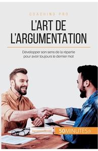 Ebook L'art de l'argumentation di 50Minutes, Benjamin Fléron edito da 50Minutes.fr