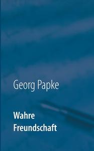 Libro Ebook Wahre Freundschaft di Georg Papke di Books on Demand