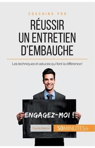 Ebook Réussir un entretien d'embauche di Claude Matoux, 50minutes edito da 50Minutes.fr