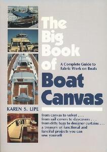 The Big Book of Boat Canvas: A Complete Guide to Fabric Work on Boats di Karen Lipe edito da McGraw-Hill Education - Europe
