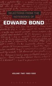 Selections from the Notebooks of Edward Bond: Volume Two: 1980-1995 di Edward Bond edito da BLOOMSBURY 3PL