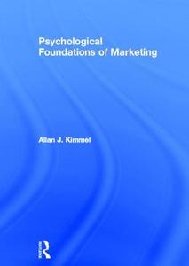 Psychological Foundations Of Marketing di Allan J. Kimmel edito da Taylor & Francis Ltd