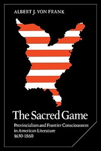 The Sacred Game di Albert J. von Frank edito da Cambridge University Press