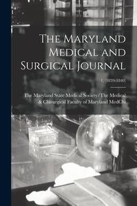 The Maryland Medical And Surgical Journal; 1, (1839-1840) edito da Legare Street Press