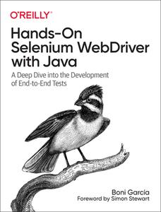 Hands-On Selenium Webdriver with Java: A Deep Dive Into the Development of End-To-End Tests di Boni Garcia edito da OREILLY MEDIA