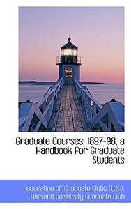 Graduate Courses di Federation Of Graduate Club U S edito da Bibliolife