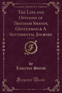 The Life And Opinions Of Tristram Shandy, Gentleman di Laurence Sterne edito da Forgotten Books