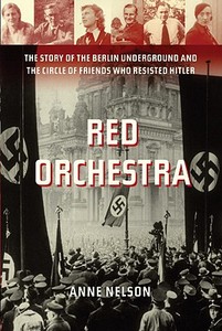 The Story Of The Berlin Underground And The Circle Of Friends Who Resisted Hitler di Anne Nelson edito da Random House Usa Inc
