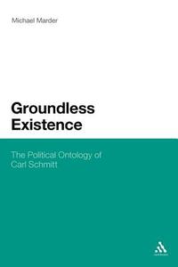Groundless Existence di Michael Marder edito da Continuum Publishing Corporation
