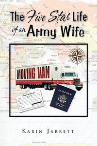The Five Star Life Of An Army Wife di Karin Jarrett edito da Xlibris