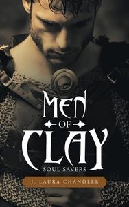 Men Of Clay di J Laura Chandler edito da Liferich