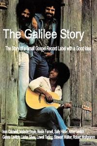 The Galilee Story the Story of a Small Gospel Record Label with a Good Idea di Lowell Tarling, Ivan Caldwell, Neale Farnell edito da Createspace