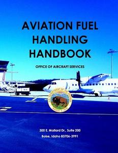 Aviation Fuel Handling Handbook di United States Department of the Interior edito da Createspace