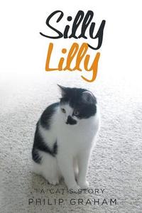 Silly Lilly di Philip Graham edito da AuthorHouse