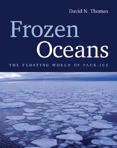 Frozen Oceans: The Floating World of Pack Ice di David N. Thomas edito da Firefly Books