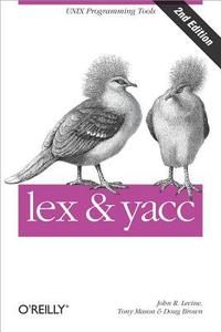 Lex And Yacc di #Levine,  John R. Mason,  Tony Brown,  Doug edito da O'reilly Media, Inc, Usa