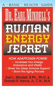 Dr. Earl Mindell's Russian Energy Secret di Earl Mindell, Donald R. Yance edito da BASIC HEALTH PUBN INC