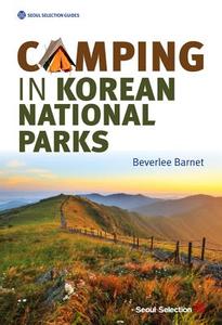 Camping in Korean National Parks di Beverlee Barnet edito da University of Hawai'i Press