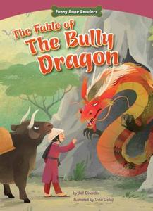 The Fable of the Bully Dragon: Facing Your Fears di Jeff Dinardo edito da RED CHAIR PR
