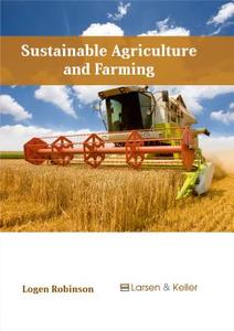 Sustainable Agriculture and Farming edito da Larsen and Keller Education