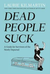 Dead People Suck di Laurie Kilmartin edito da Random House USA Inc