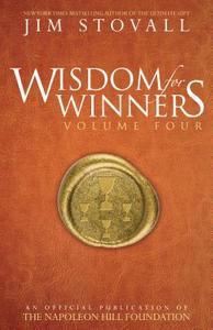 Wisdom for Winners Volume Four: An Official Publication of the Napoleon Hill Foundation di Jim Stovall, Napoleon Hill Foundation edito da SOUND WISDOM