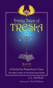 Trinity Tales of Tresia di J A McPhail edito da Rowe Publishing