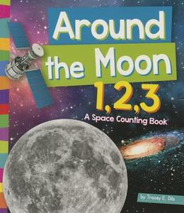 Around the Moon 1,2,3: A Space Counting Book di Tracey E. Dils edito da AMICUS INK