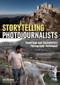 Storytelling For Photojournalists di Enzo Dal Verme edito da Amherst Media